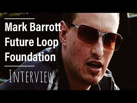 Mark Barrott, Future Loop Foundation - Interview