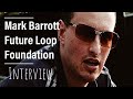 Mark Barrott, Future Loop Foundation - Interview