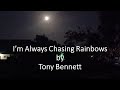 Tony Bennett - I’m Always Chasing Rainbows