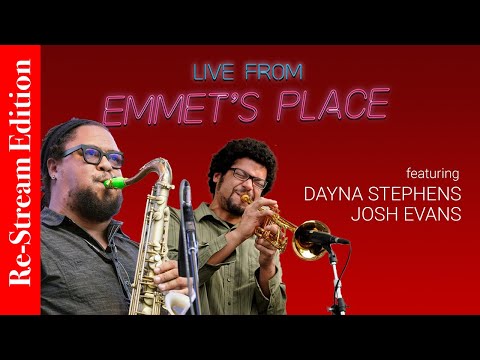 Re-Stream: Live From Emmet's Place Vol. 104 - Dayna Stephens & Josh Evans