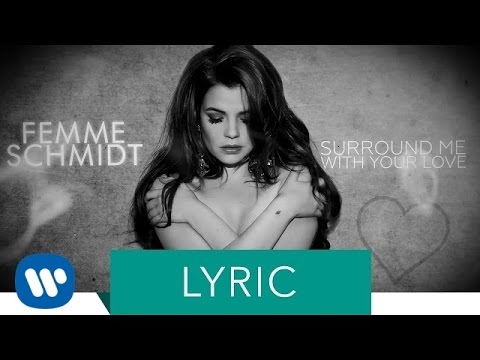 Femme Schmidt - Surround Me With Your Love (Lyric Video)