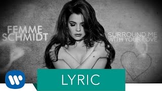Femme Schmidt - Surround Me With Your Love (Lyric Video)