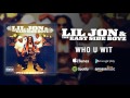 Lil Jon & The East Side Boyz - Who U Wit