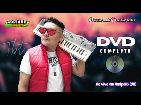 DVD COMPLETO /  TBT ADRIANO BATIDÃO O REI DA NOITE AO VIVO EM ANÁPOLIS ( GO ) LANÇAMENTO 2025 XOTÃO