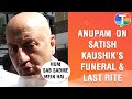 Satish Kaushik Death: Anupam Kher shares updates on the late actor's funeral & last rites