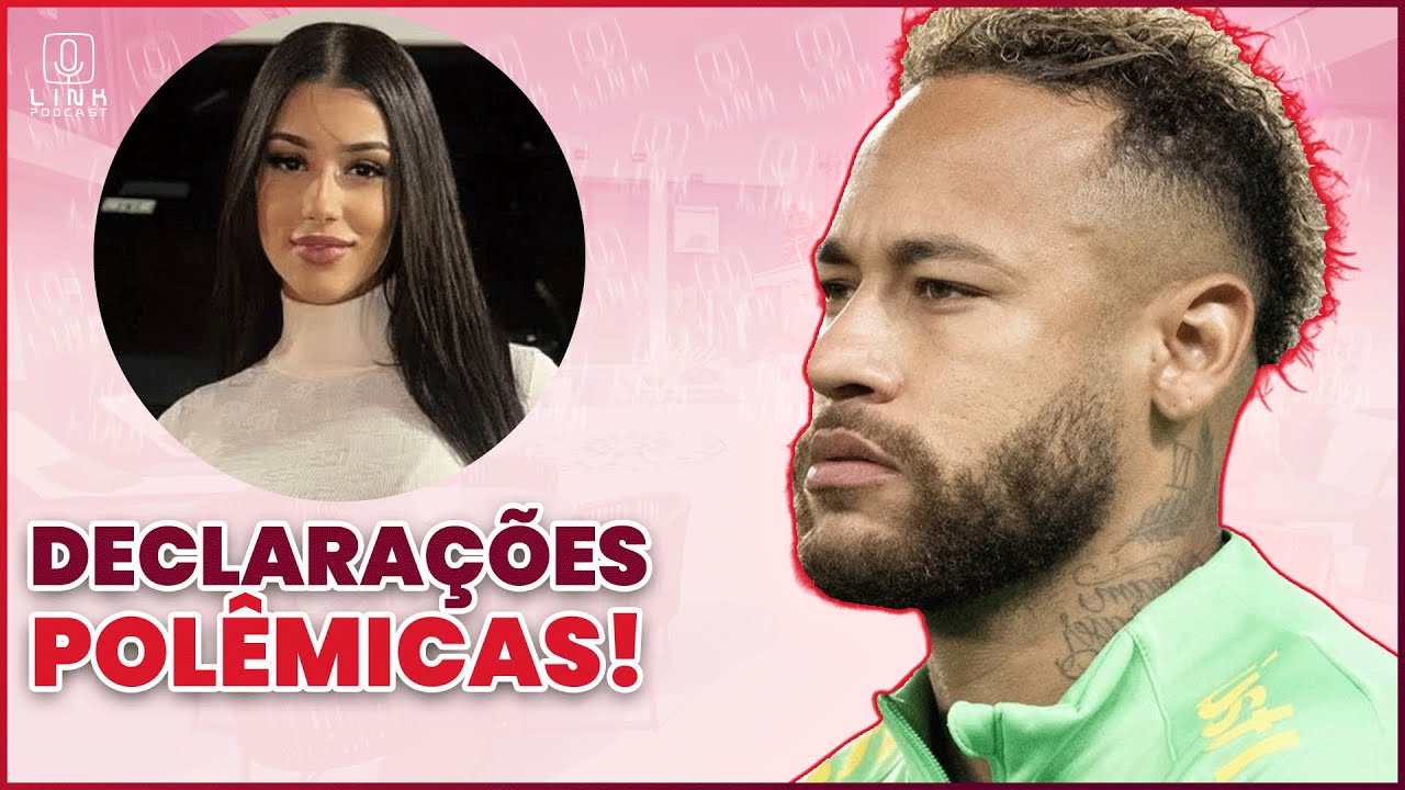 🔵EX DE BIA JOGA TUDO NO VENTILADOR; NEYMAR ASSUME PROCESSO DE PATERNIDADE; +POLÊMICAS | LINK PODCAST