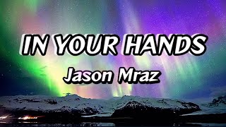 In Your Hands - Jason Mraz (Lyrics)#mixlyrics #jasonmraz #inyourhands #jasonmrazsong