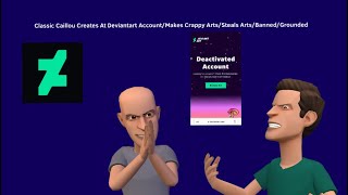 Classic Caillou Creates A Deviantart Account/Makes Crappy Arts/Stole Art/Gets Banned/Grounded