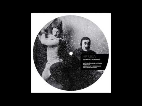 Hemka - You Won't Understand (Original Mix)