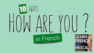 10 ways to say how are you in french with Pascal