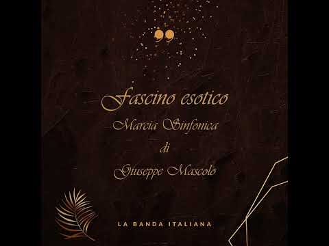 Fascino esotico - Marcia Sinfonica di Giuseppe Mascolo