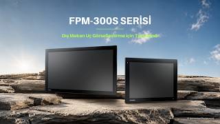 Advantech FPM-300S Endüstriyel Monitör Serisi | Dış Mekan Uç Görselleştirme için