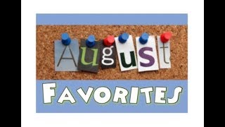 August 2017 favorites