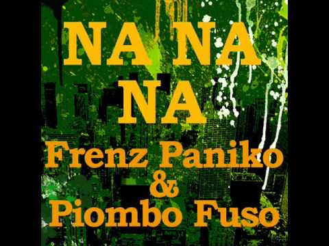 Na Na Na  - Frenz Paniko feat. Piombo Fuso [PESTA CLAN]