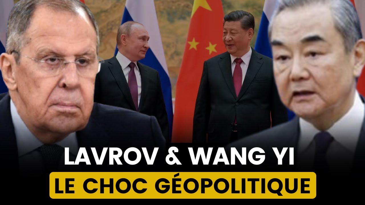 LAVROV & WANG YI : UNE RENCONTRE QUI VA BOUSCULER LA GÉOPOLITIQUE MONDIALE !