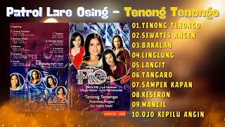 Download lagu PATROL LARE OSING - TENONG TENONGO - SEWATES ANGEN - LINGLUNG - LANGIT - TANGARO mp3 Download lagu PATROL LARE OSING - TENONG TENONGO - SEWATES ANGEN - LINGLUNG - LANGIT - TANGARO mp3