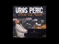 Now I don`t believe that anymore, Uros Peric, Perich, Perry, From the heart