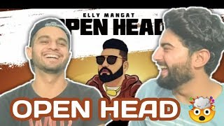OPEN HEAD | Elly Mangat | Watch Till End | REACTION !