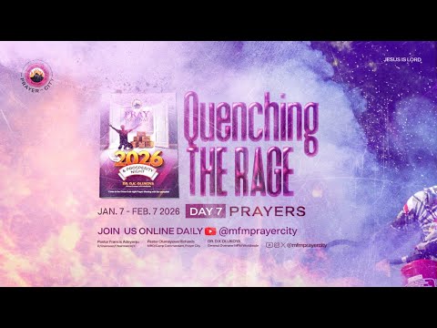 ANNUAL QUENCHING THE RAGE PRAYERS 2026 | DAY 7 | MFM PRAYER CITY