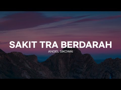 SAKIT TRA BERDARAH - Angel Sikowai ( lyrics video )