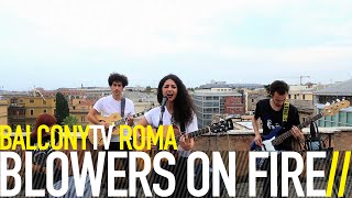 BLOWERS ON FIRE - BEFORE I'M GONE (BalconyTV)
