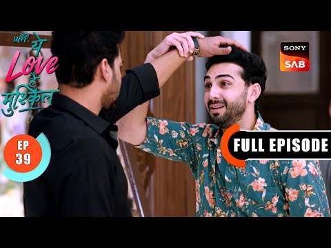 Shaurya Speaks Up | Ufff…Yeh Love Hai Mushkil | Ep 39 | Full Episode | 23 July 2025
