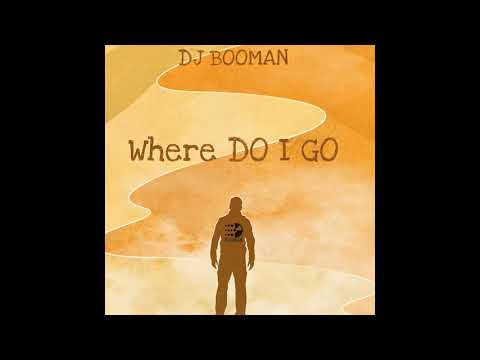 DJ BooMan - Where Do I Go?