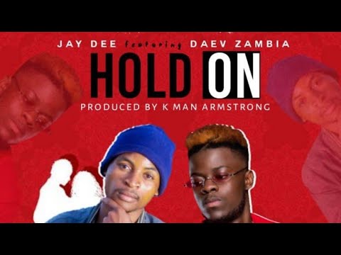Jay Dee ft Daev Zambia( Hold On)