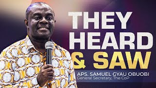 They Heard and Saw | Apostle Samuel Gyau Obuobi