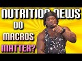 DO MACROS MATTER ? | NUTRITION NEWS
