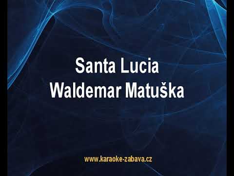 Santa Lucia - W. Matuška Karaoke tip