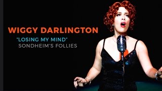 Wiggy Darlington - Stephen Sondheim&#39;s &quot;Losing My Mind&quot; (Darla Wigginton)