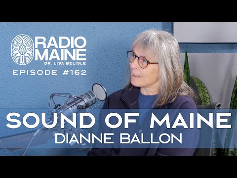 Radio Maine: Finding Art in the Sound of Maine: Dianne Ballon