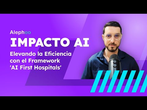 Impacto AI: Elevando la Eficiencia con el Framework “AI-First Hospitals”