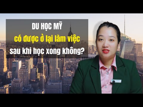 Du học Mỹ có được ở lại làm việc sau khi học xong không?