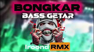 Download lagu 🔥BASS GETAR || BONGKAR || IROOND RMX🔥 mp3
