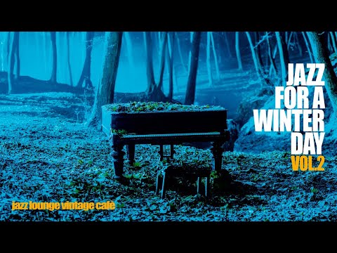 The Best of Jazz Music for a Winter Day - Volume Two