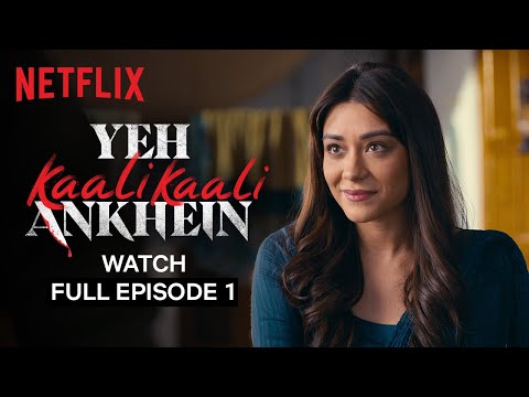 Yeh Kaali Kaali Ankhein: Season 1 | Episode 1 | Tahir Raj Bhasin, Shweta Tripathi, Anchal Singh
