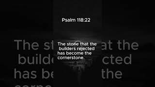 Psalm 118:22 – The Rejected Stone Became the Cornerstone | Bible Verse of the Day