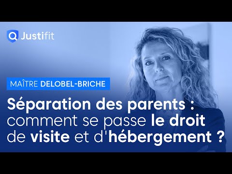 Séparation des parents : comment se passe le droit de visite & d’hébergement ? Maître DELOBEL-BRICHE