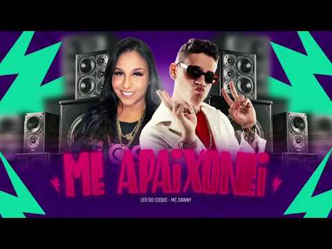 LÉO DO COQUE FEAT. MC DANNY - ME APAIXONEI - MÚSICA NOVA