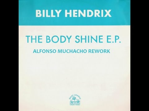 Billy Hendrix - Bodyshine (Alfonso Muchacho Rework)