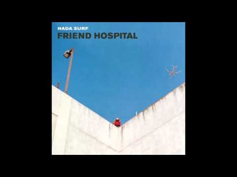 Friend Hospital - Nada Surf