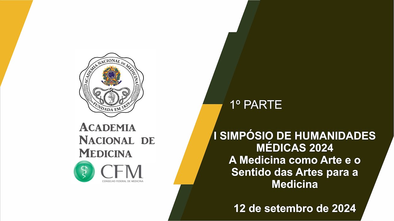 I SIMPÓSIO DE HUMANIDADES MÉDICAS 2024    A Medicina como Arte e o Sentido das Artes para a Medicina – Rio de janeiro, 12 de setembro de 2024 – [1ª Parte]