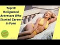 Top 10 Hollywood Actresses Who Started Their Careers in Porn [HD]