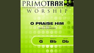 O Praise Him (Performance Backing Track)