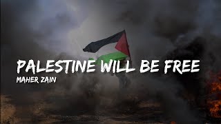 Maher Zain - Palestine Will Be Free | (Lyrics)