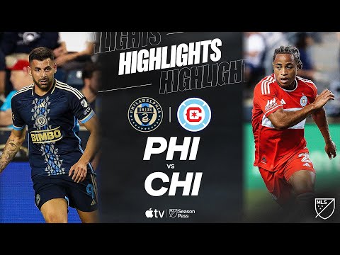 Philadelphia Union vs. Chicago Fire FC | Full Match Highlights