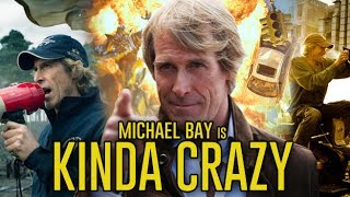 Michael Bay is Kinda Crazy