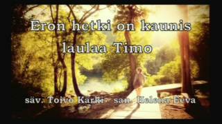 Eron hetki on kaunis - laulaa Timo